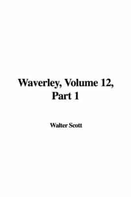 Waverley, Volume 12, Part 1