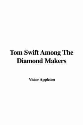 Tom Swift Among The Diamond Makers