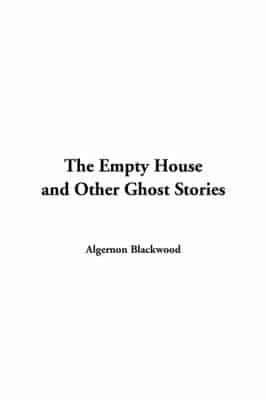 The Empty House and Other Ghost Stories