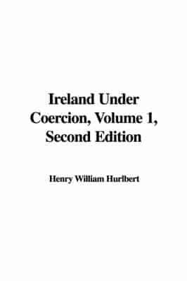 Ireland Under Coercion, Volume 1, Second Edition