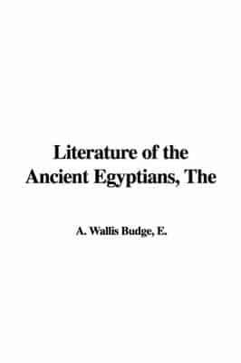 The Literature of the Ancient Egyptians