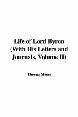 Life of Lord Byron With His Letters and Journals, Volume II