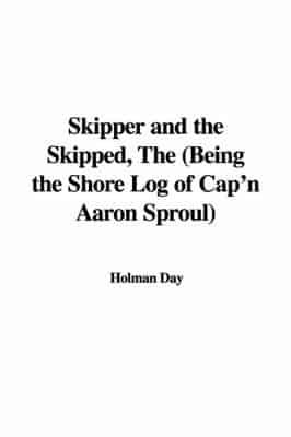 Skipper and the Skipped, the (Being the Shore Log of Cap'n Aaron Sproul)