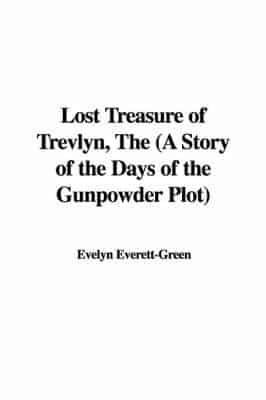 Lost Treasure of Trevlyn, the (A Story of the Days of the Gunpowder Plot)