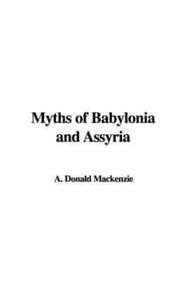 Myths of Babylonia and Assyria