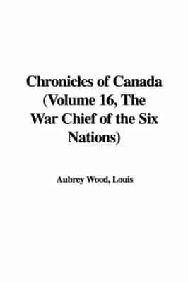 Chronicles of Canada (Volume 16, The War Chief of the Six Nations)