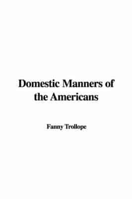 Domestic Manners of the Americans