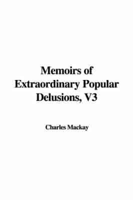 Memoirs of Extraordinary Popular Delusions, V3