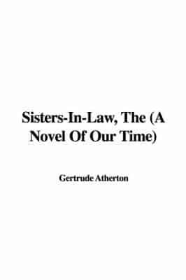 Sisters-in-law, The (A Novel of Our Time)