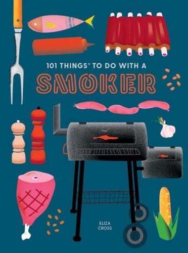 101 Things to Do With a Smoker