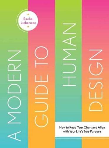 Modern Guide to Human Design, A