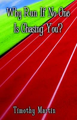 Why Run If No One Is Chasing You?