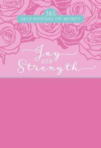 Joy and Strength: 365 Daily Devotions for Mothers