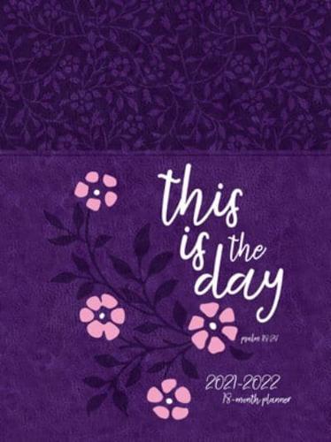 2022 18 Month Planner: This Is the Day (Faux Ziparound)