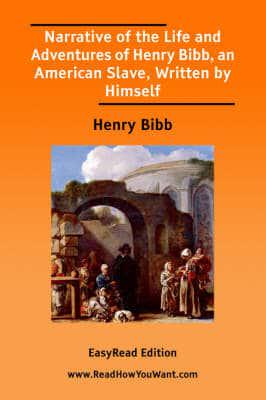 Narrative of the Life and Adventures of Henry Bibb, an American Slave, Written by Himself [EasyRead Edition]
