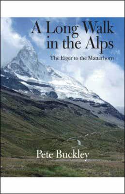 A Long Walk in the Alps: The Eiger to the Matterhorn