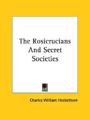 The Rosicrucians And Secret Societies