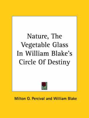 Nature, the Vegetable Glass in William Blake's Circle of Destiny