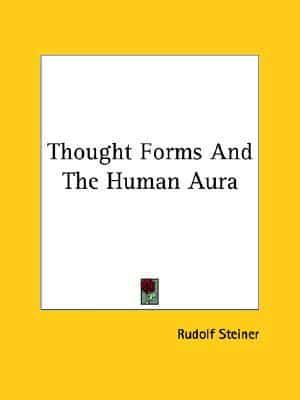 Thought Forms And The Human Aura