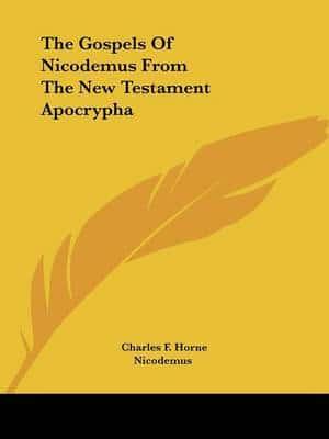 The Gospels Of Nicodemus From The New Testament Apocrypha