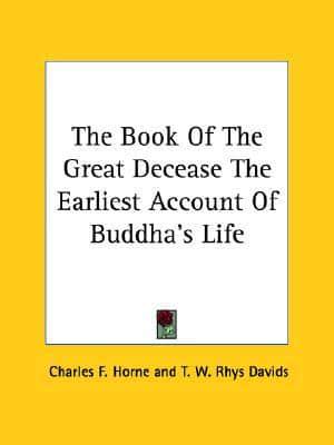 The Book Of The Great Decease The Earliest Account Of Buddha's Life
