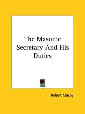 The Masonic Secretary And His Duties