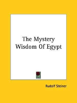 The Mystery Wisdom Of Egypt