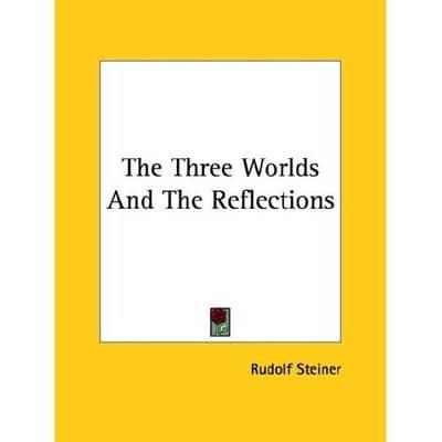 The Three Worlds And The Reflections