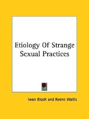 Etiology Of Strange Sexual Practices