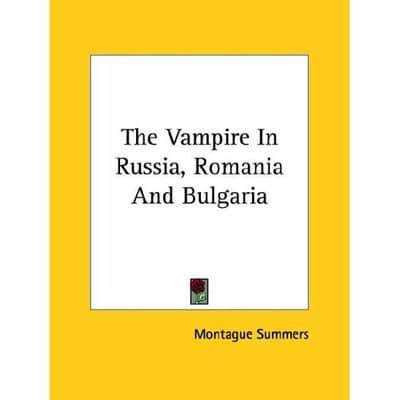 The Vampire In Russia, Romania And Bulgaria