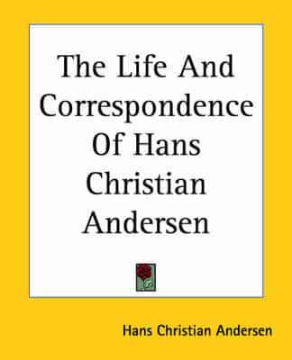 The Life And Correspondence Of Hans Christian Andersen