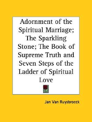 Adornment of the Spiritual Marriage; The Sparkling Stone; The Book of Supreme Truth and Seven Steps of the Ladder of Spiritual Love