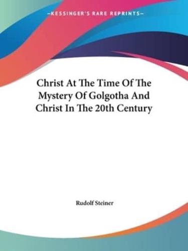Christ At The Time Of The Mystery Of Golgotha And Christ In The 20th Century