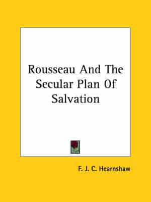 Rousseau and the Secular Plan of Salvation