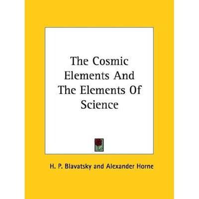 The Cosmic Elements And The Elements Of Science