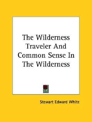 The Wilderness Traveler And Common Sense In The Wilderness