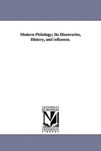 Modern Philology; Its Discoveries, History, and influence.