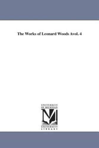 The Works of Leonard Woods Avol. 4