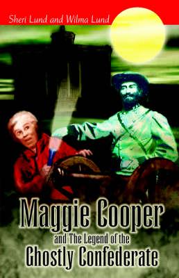 Maggie Cooper and the Legend of the Ghostly Confederate