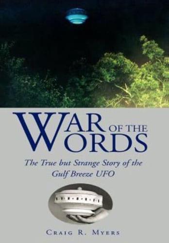 War of the Words: The True But Strange Story of the Gulf Breeze UFO