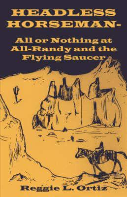 Headless Horseman-All or Nothing at All-Randy and the Flying Saucer