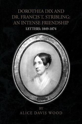 DOROTHEA DIX AND DR. FRANCIS T. STRIBLING: AN INTENSE FRIENDSHIP