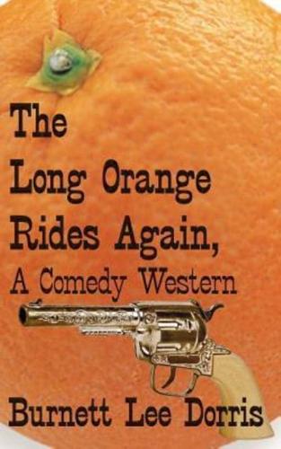 The Long Orange Rides Again, A Comedy Western