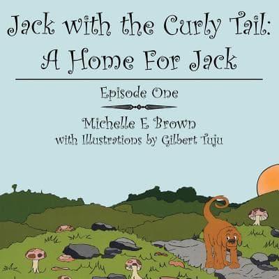 Jack with the Curly Tail: A Home For Jack:  Episode One