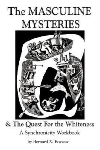 THE MASCULINE MYSTERIES and The Quest for the WHITENESS