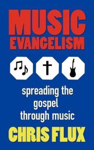 Music Evangelism: Spreading the Gospel Through Music