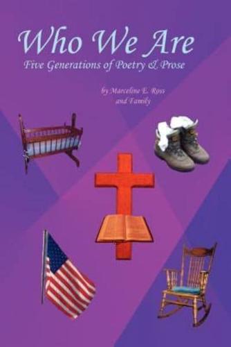 Who We Are:  Five Generations of Poetry & Prose