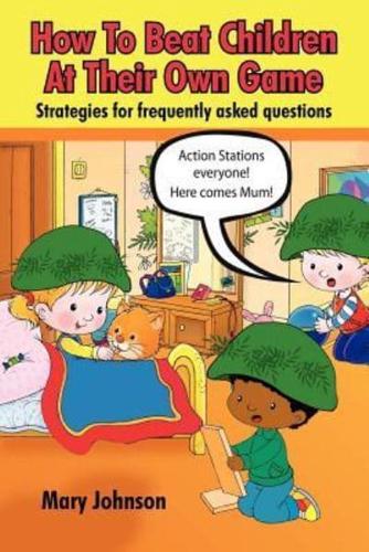 How to Beat Children at Their Own Game: Strategies for Frequently Asked Questions