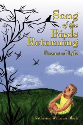 Song of the Birds Returning:  Poems of Life