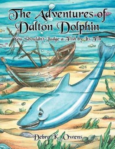 The Adventures of Dalton Dolphin: You Shouldn't Judge a Fish by Its Fin